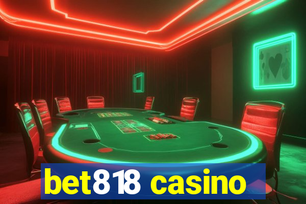 bet818 casino